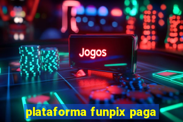 plataforma funpix paga